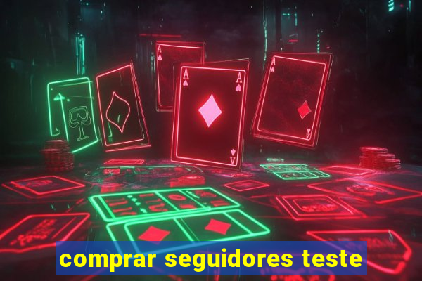 comprar seguidores teste